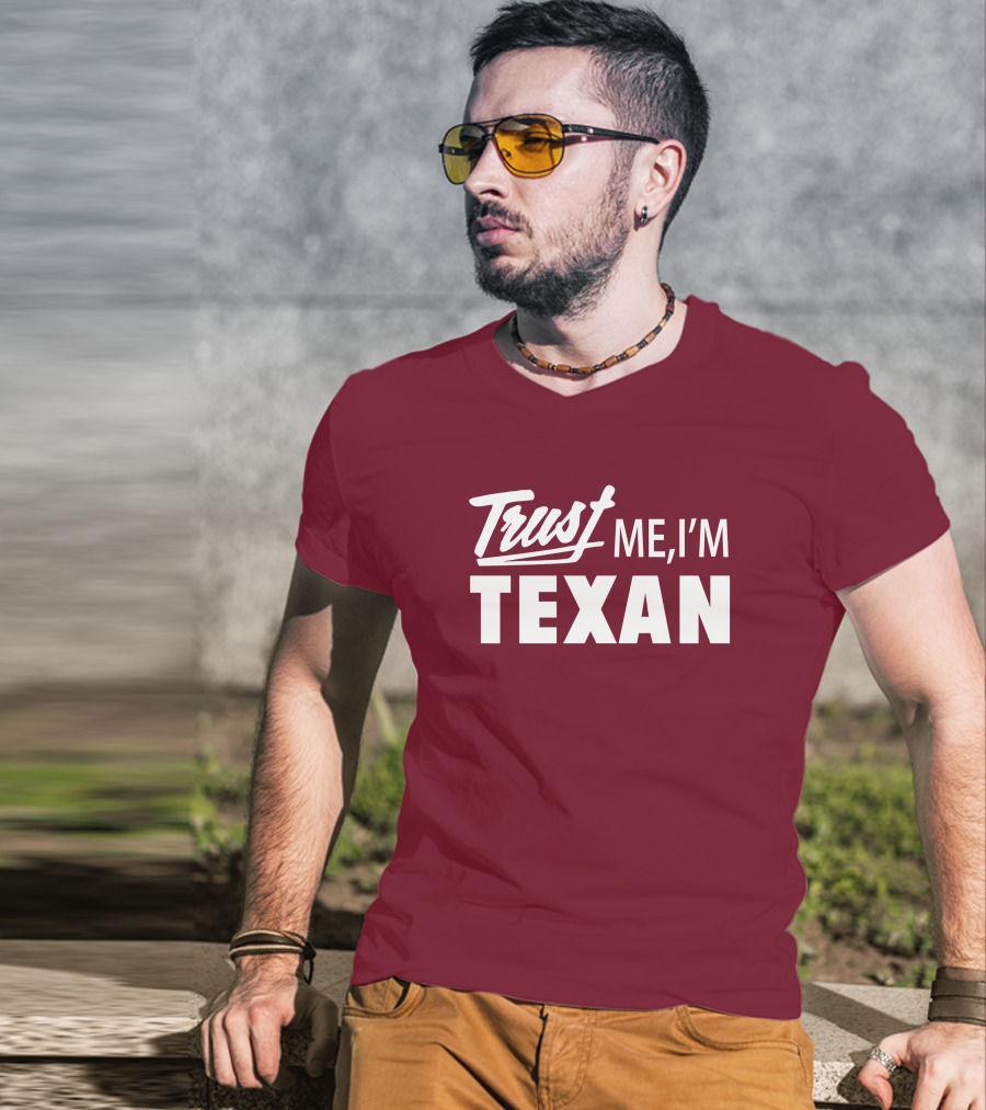 Trust Me I'm Texan Texas Humor Merch T-Shirt