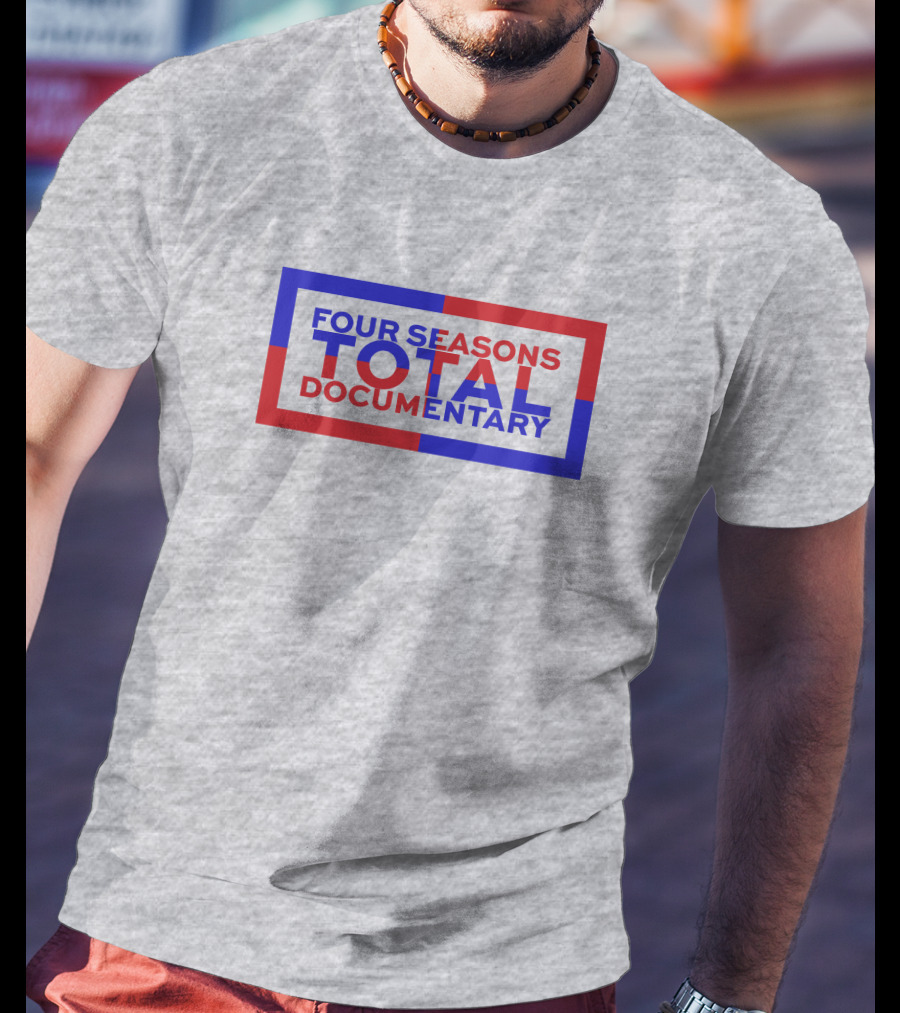 Four Seasons Total Documentary T-Shirt
