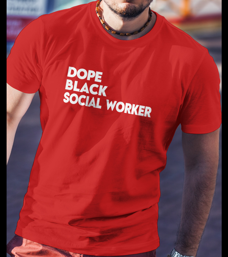 Dope Black Social Worker Bashea Williams T-Shirt