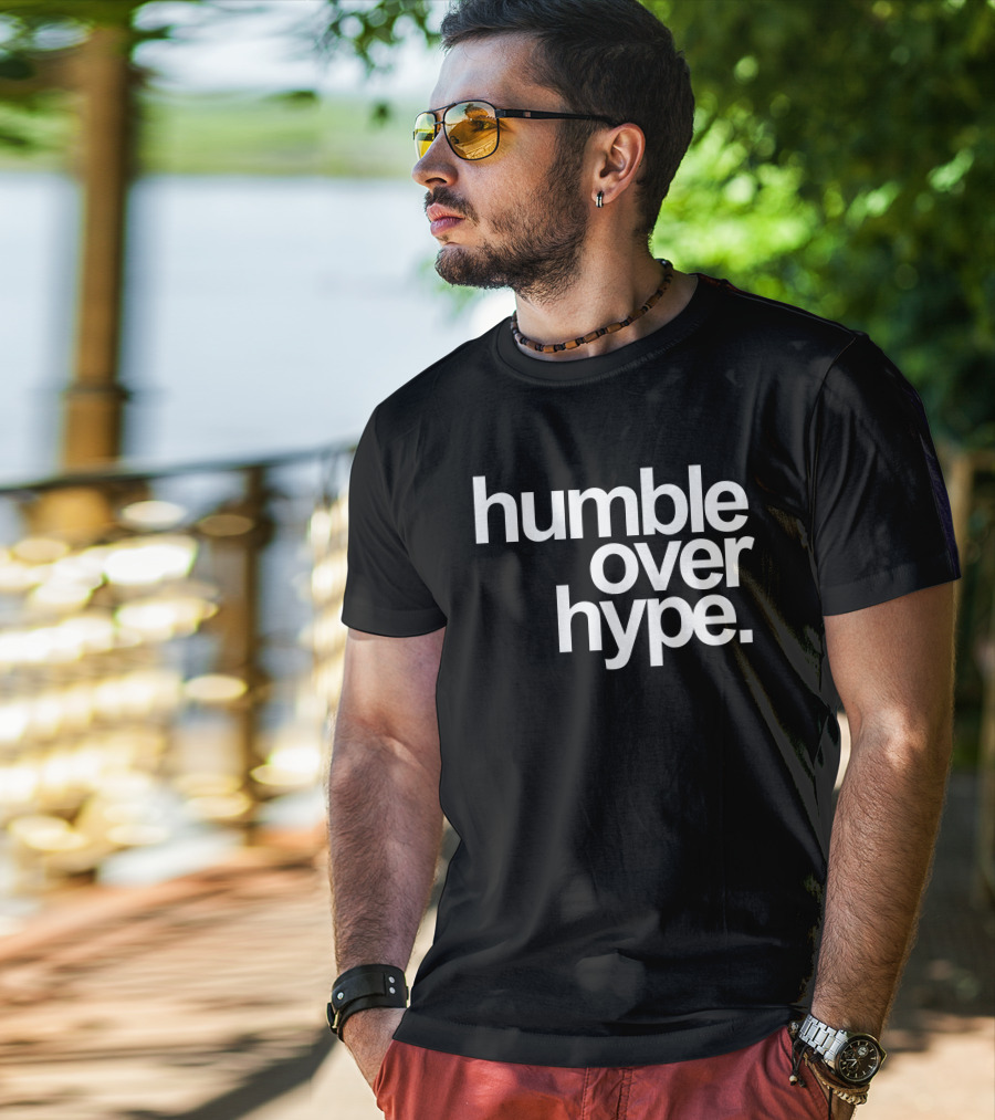 Humble Over Hype Bold Minimalist T-Shirt