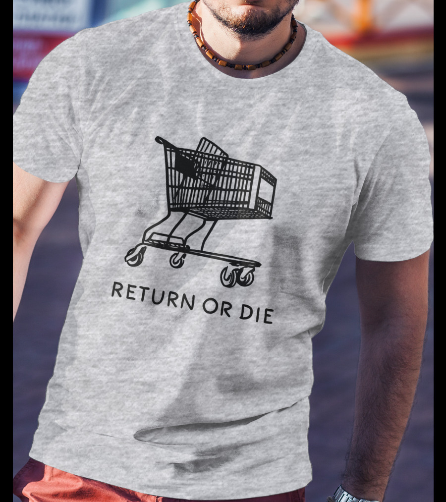 Daily Wire Return Or Die Shopping Cart Matt Walsh T-Shirt