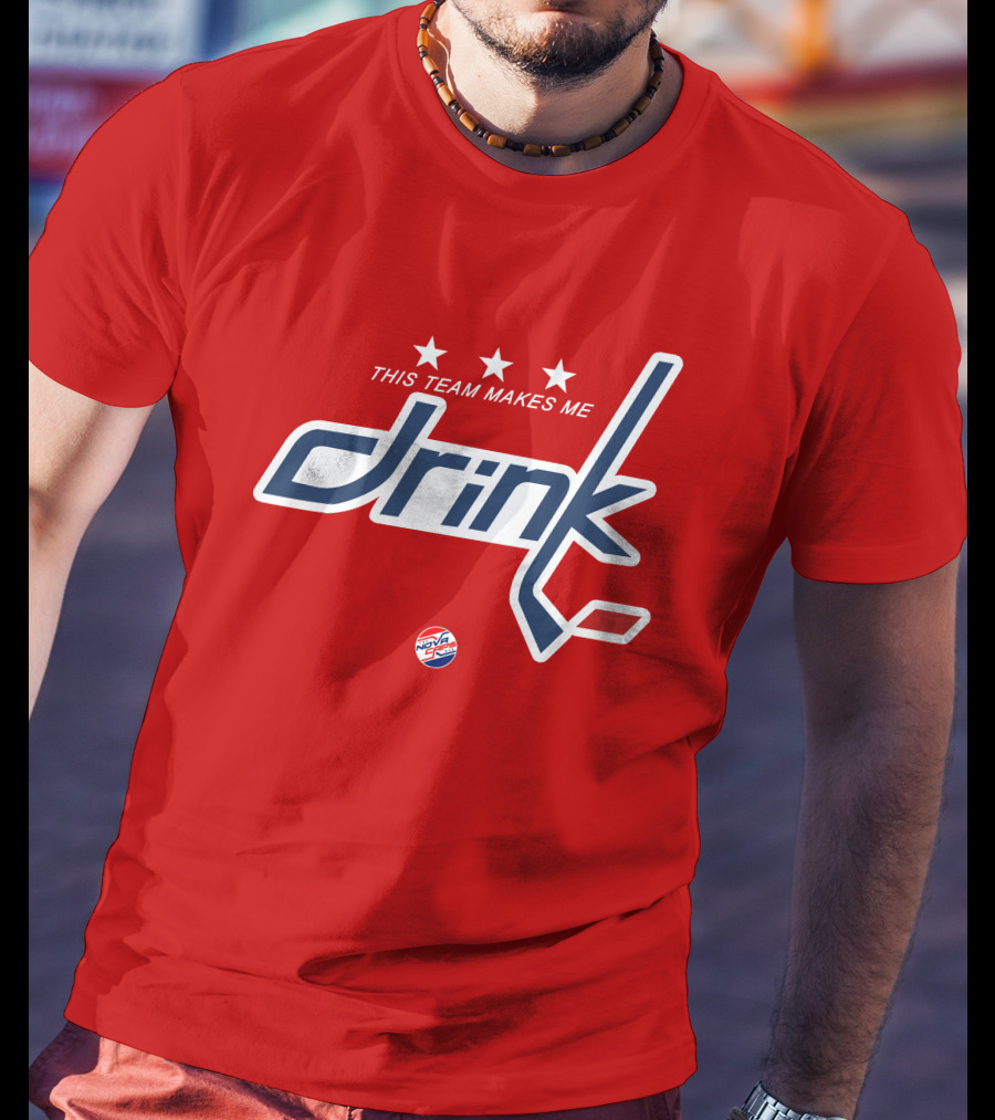 Nova Caps Hockey This Team Makes Me Drink T-Shirt