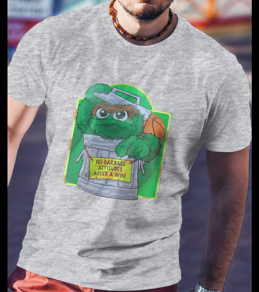 No Garbage Attitudes After A Win Furry Green Creature In Trash Can Holding A Basketball T-Shirt