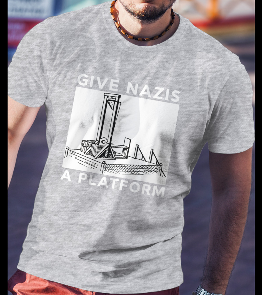 Give Nazis A Platform Guillotine Katelyn Bowden T-Shirt