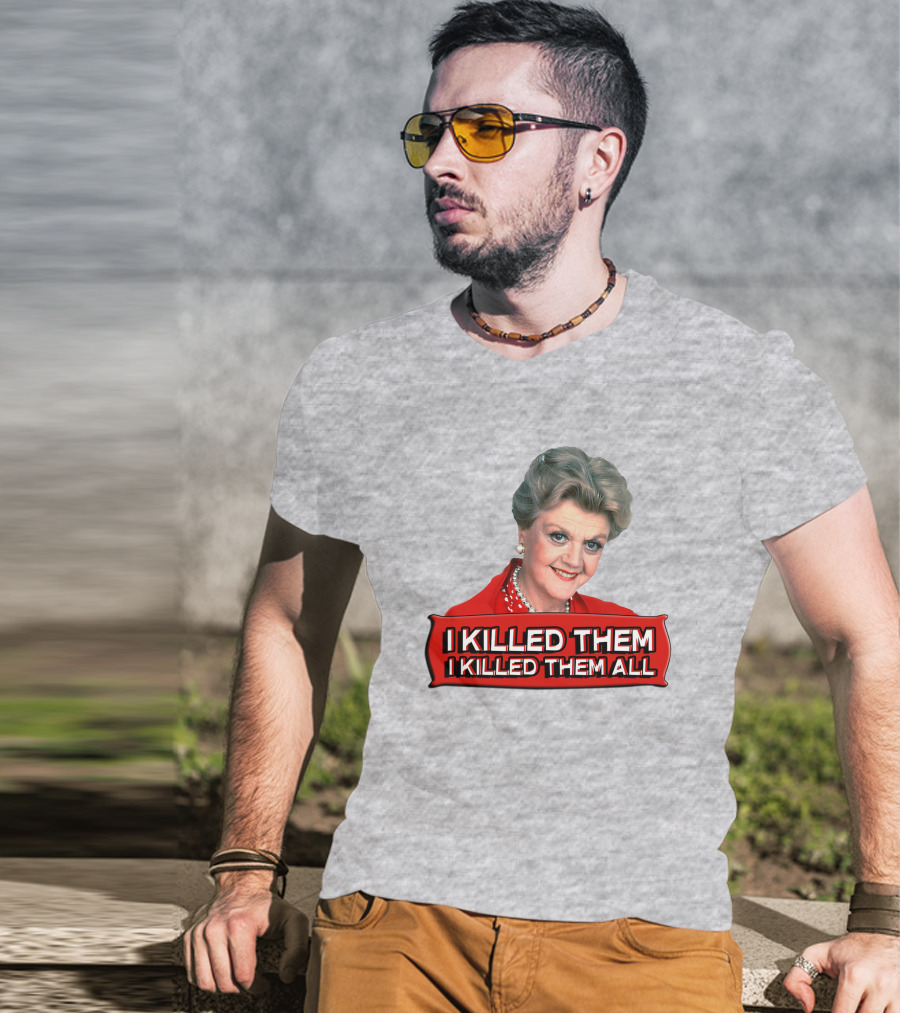 I Killed Them I Killed Them All Murder She Wrote Jessica Fletcher T-Shirt