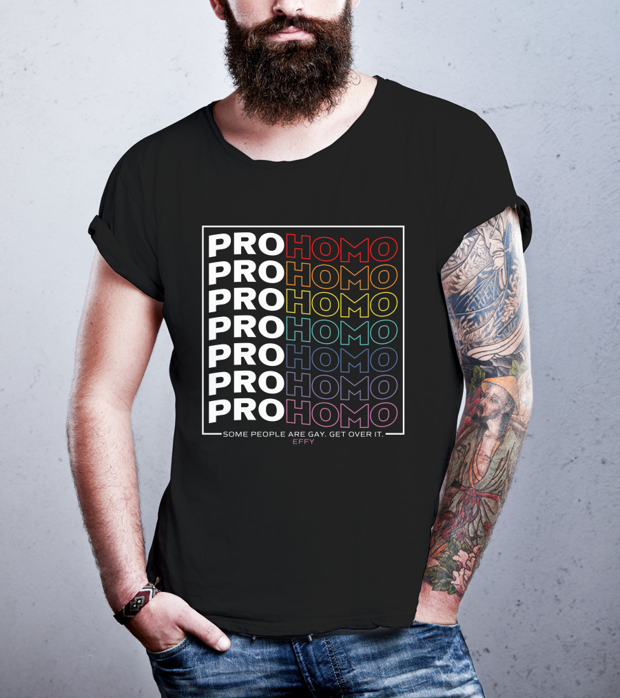 Effy Pro Homo Pride Some People Are Gay Get Over It T-Shirt