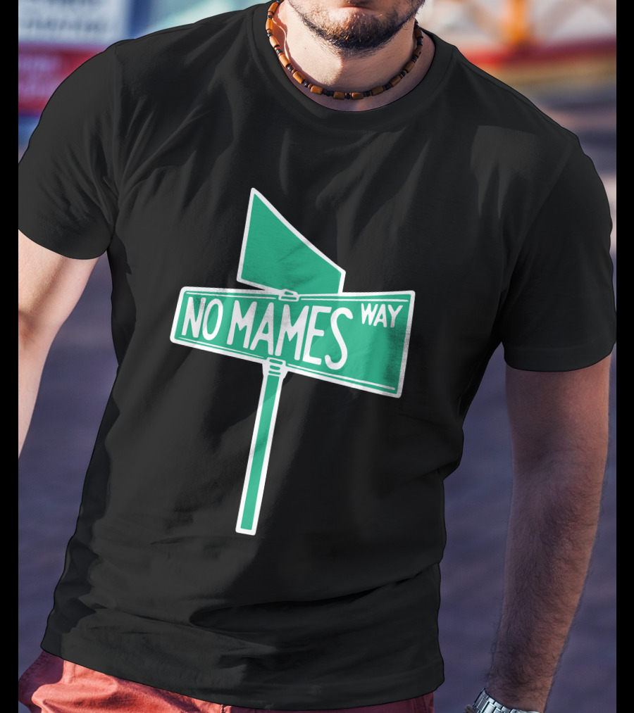 No Mames Way Street Sign T-Shirt