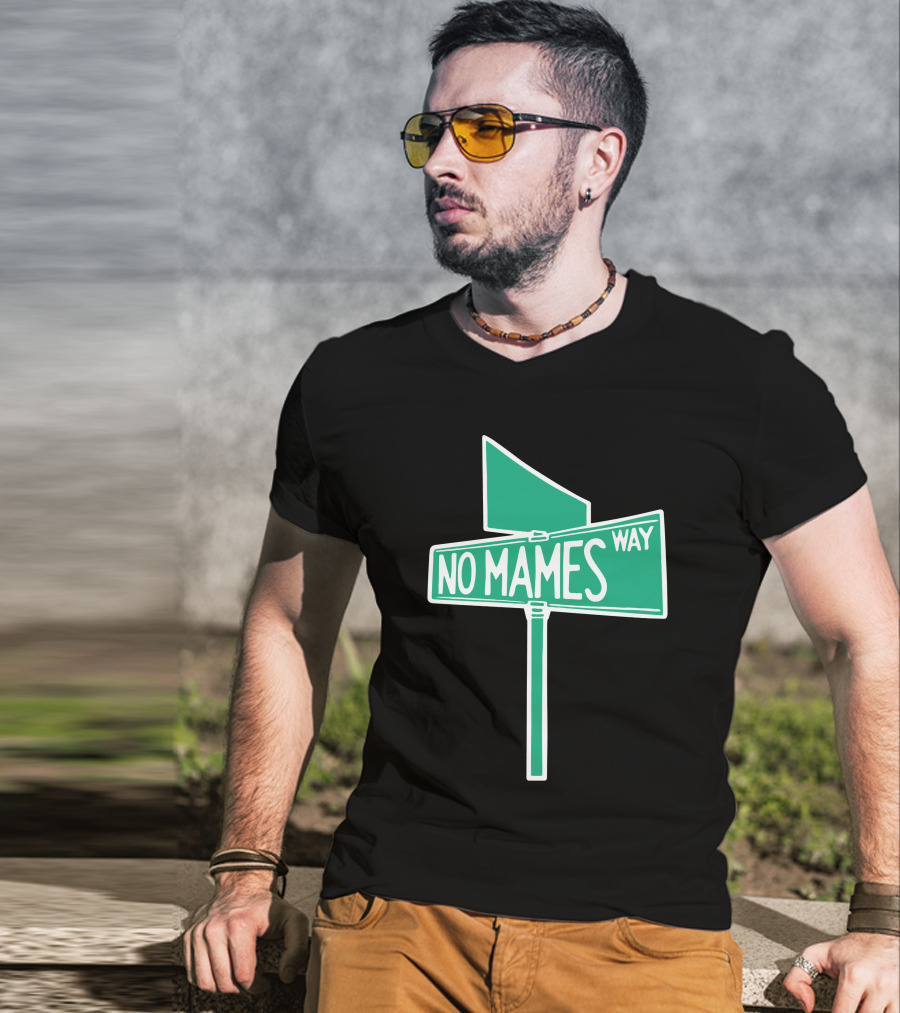 No Mames Way Street Sign T-Shirt