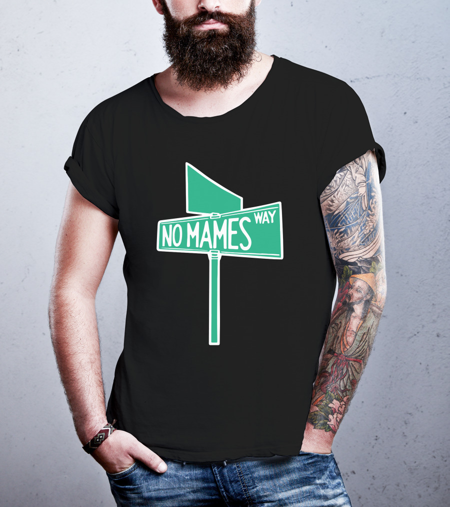 No Mames Way Street Sign T-Shirt