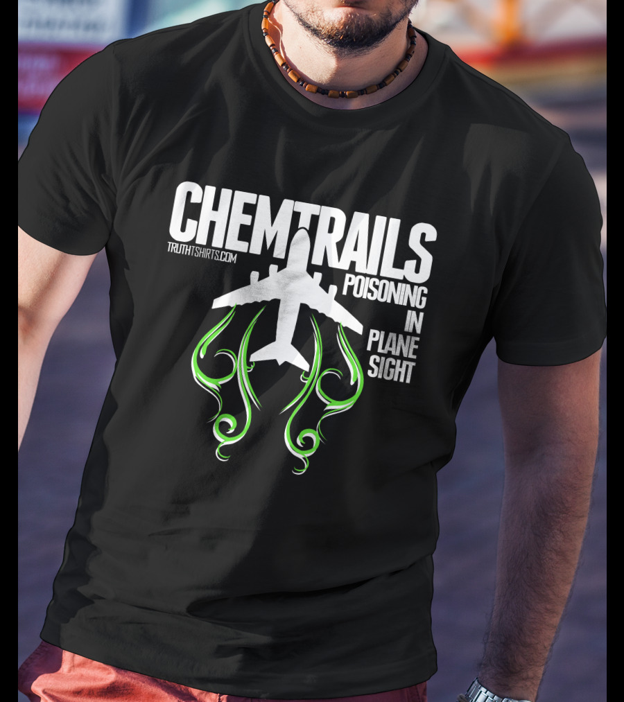 Chemtrails Poisoning In Plane Sight TruthTshirts.com T-Shirt