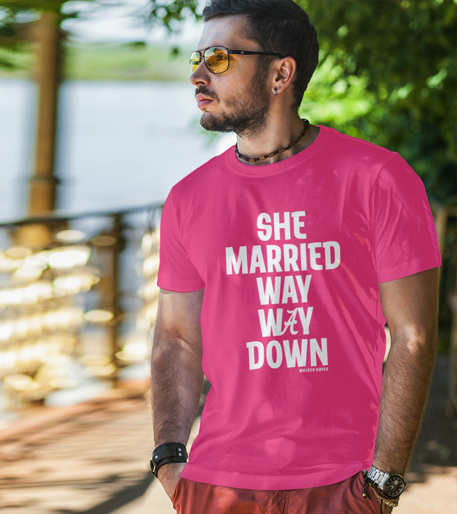 She Married Way Way Down Walker Hayes Alabama T-Shirt