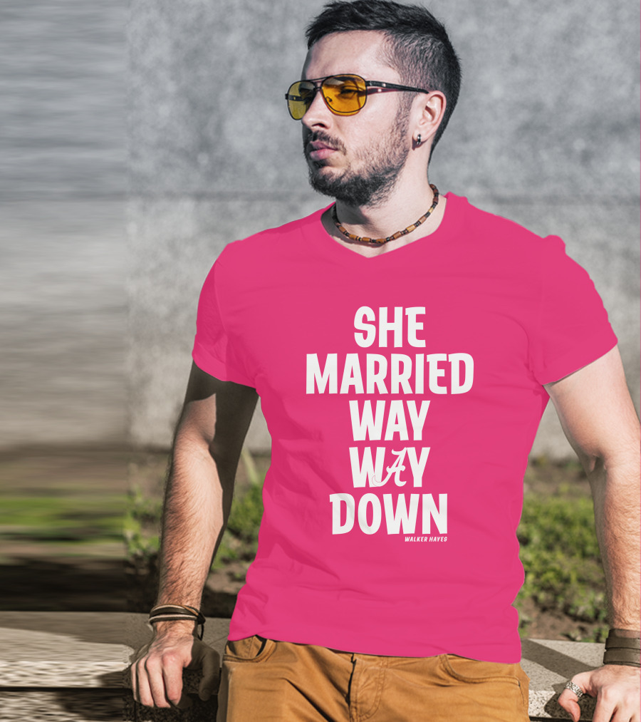She Married Way Way Down Walker Hayes Alabama T-Shirt