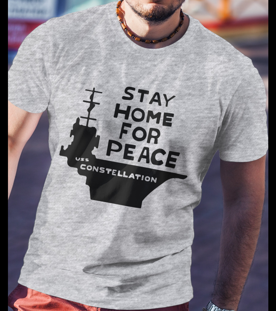 Stay Home For Peace USS Constellation T-Shirt