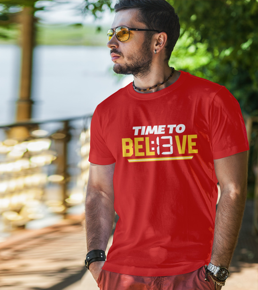 Time To Bel13Ve Kansas City Chiefs Football Fan Gear T-Shirt