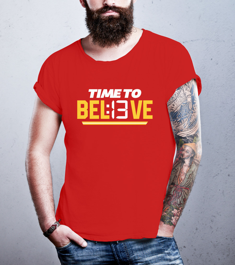 Time To Bel13Ve Kansas City Chiefs Football Fan Gear T-Shirt