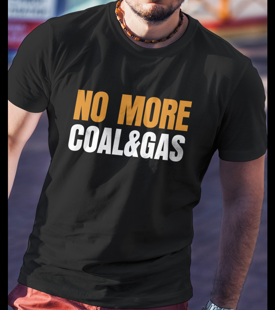 No More Coal And Gas Adam Bandt T-Shirt