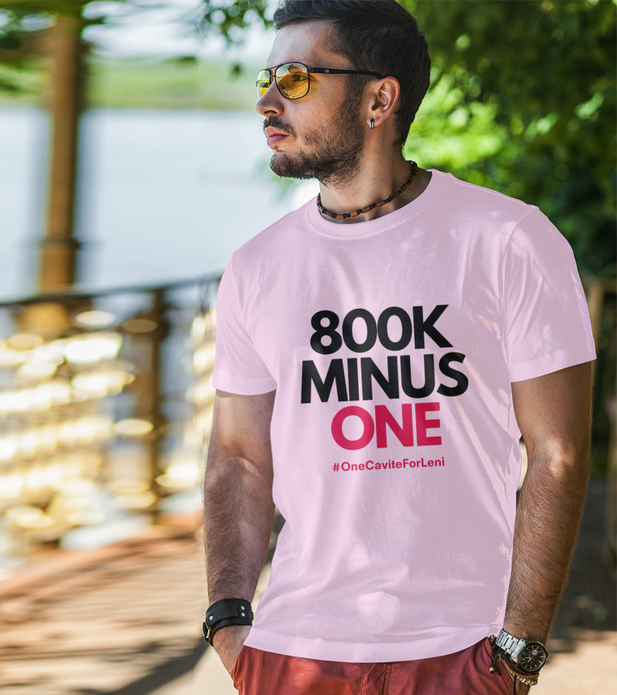 800K Minus One #OneCaviteForLeni T-Shirt