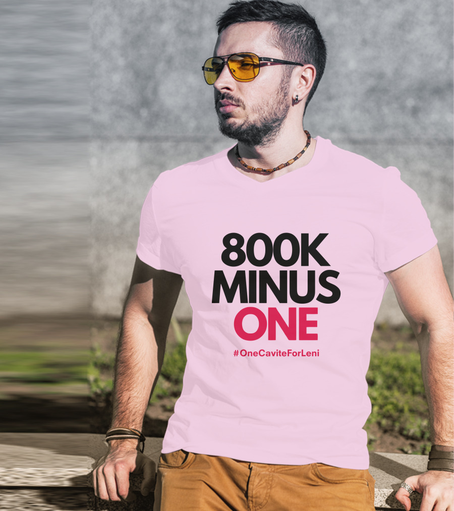 800K Minus One #OneCaviteForLeni T-Shirt