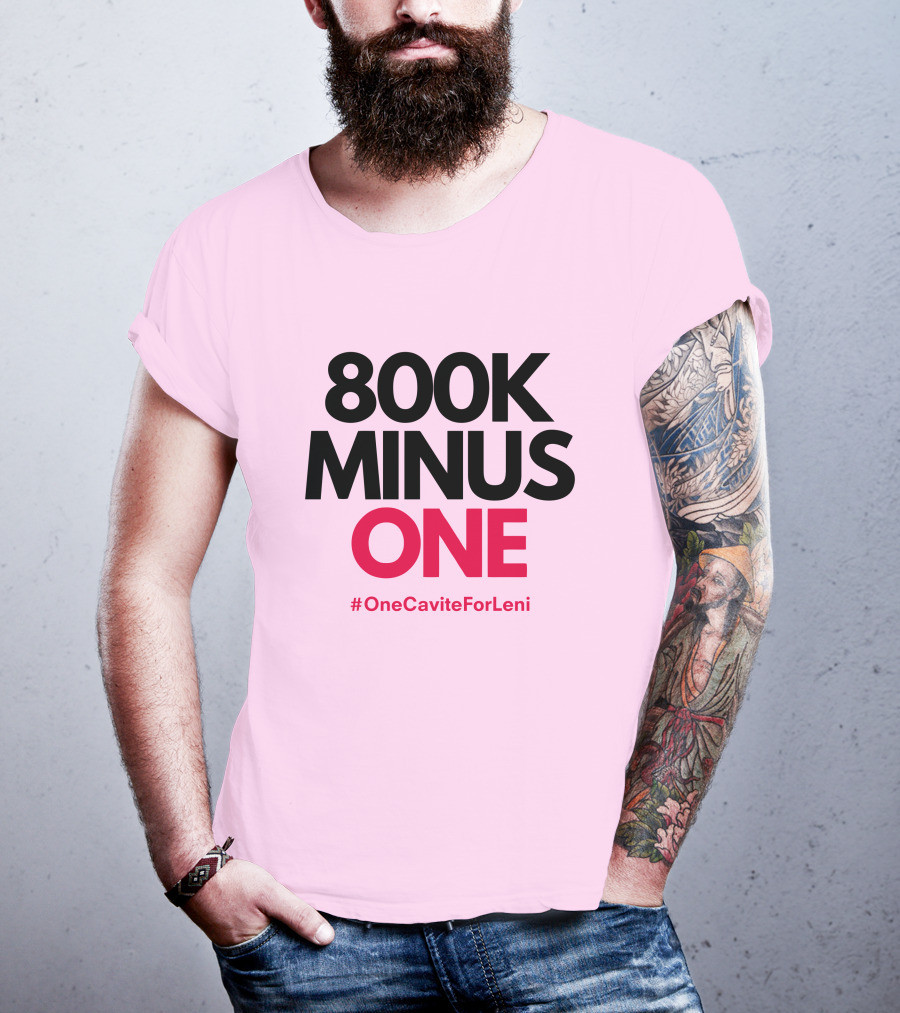 800K Minus One #OneCaviteForLeni T-Shirt