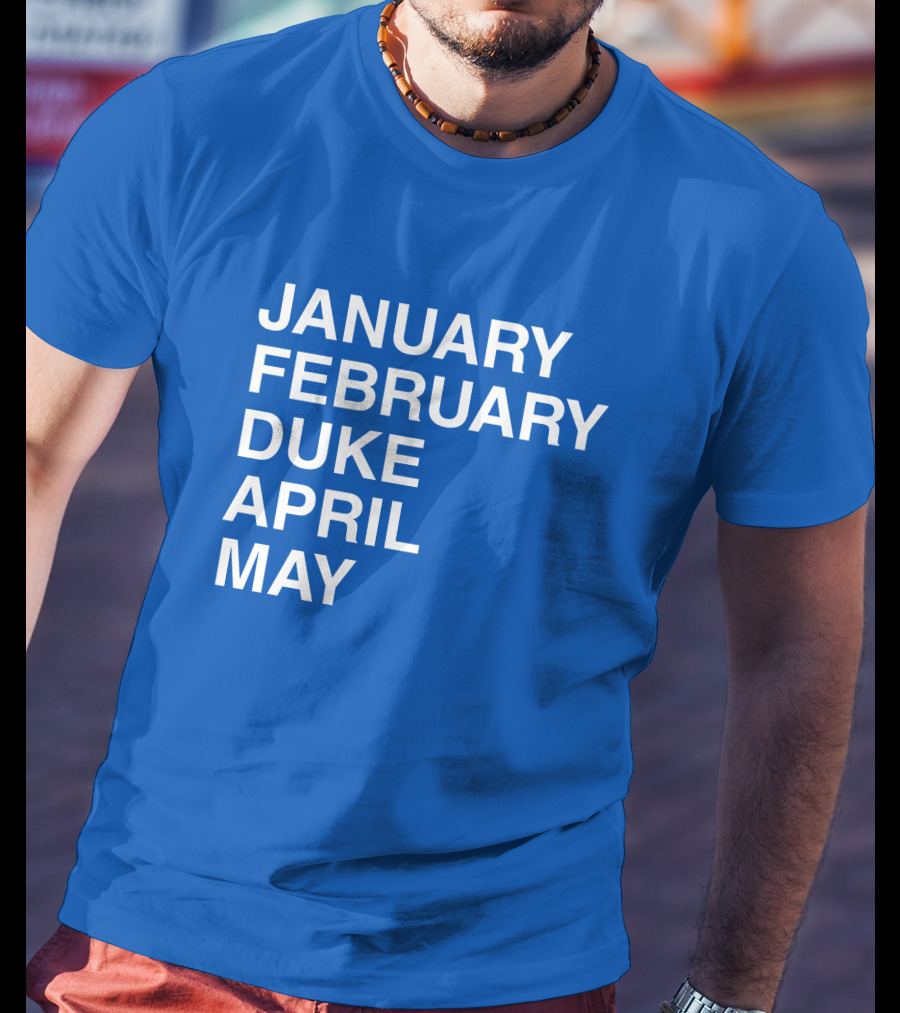 January February Duke April May Bold Blue T-Shirt