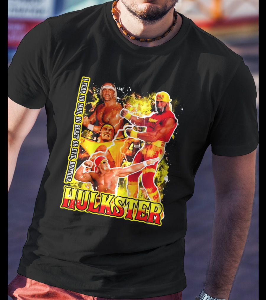Hulk Hogan Hulkster I Fear No Man No Beast Or Evil Brother Wwf Wrestling T-Shirt