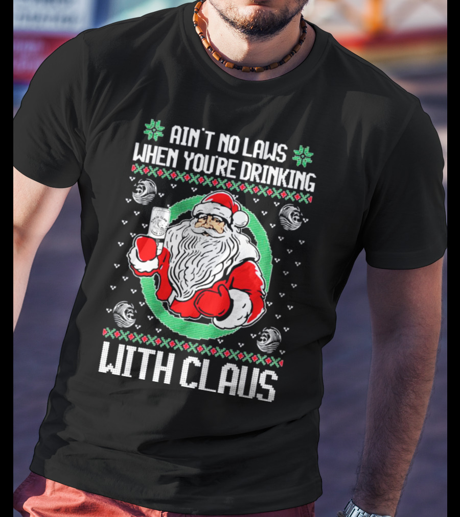 Ain't No Laws When You're Drinking With Claus Santa Holding Drink Holiday T-Shirt