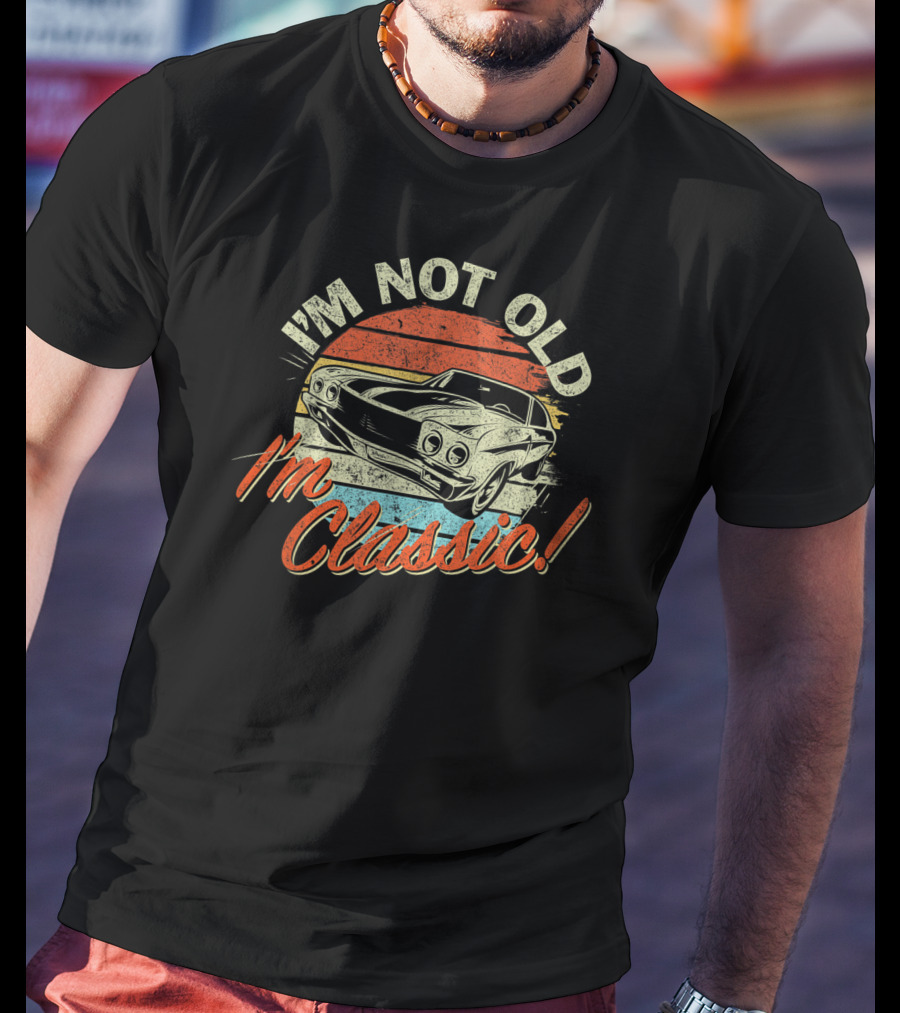 I'm Not Old I'm Classic Vintage Car Retro T-Shirt