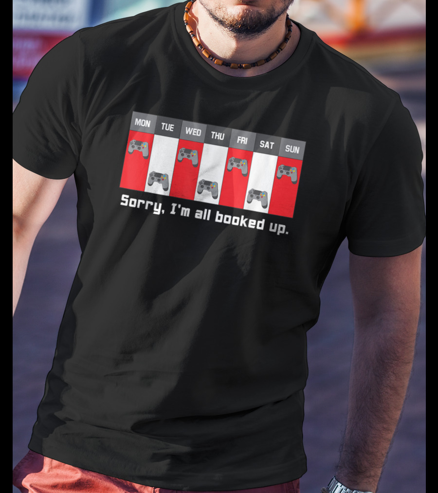 Sorry I'm All Booked Up Gamer Controller Week Schedule T-Shirt