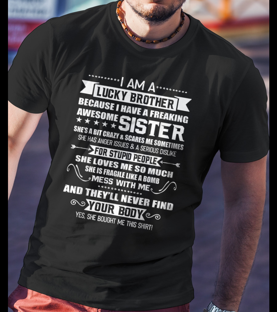 I Am A Lucky Brother Because I Have A Freaking Awesome Sister T-Shirt
