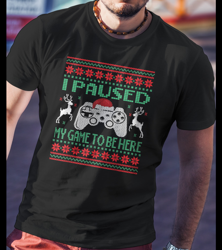 I Paused My Game To Be Here Ugly Christmas Sweater Gamer Controller Reindeer Santa Hat T-Shirt