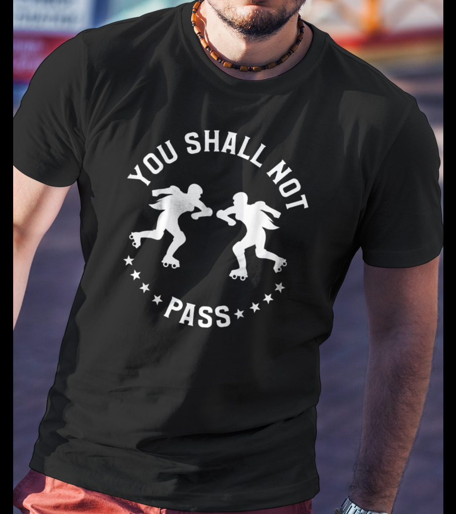 You Shall Not Pass Roller Derby Skating Players T-Shirt