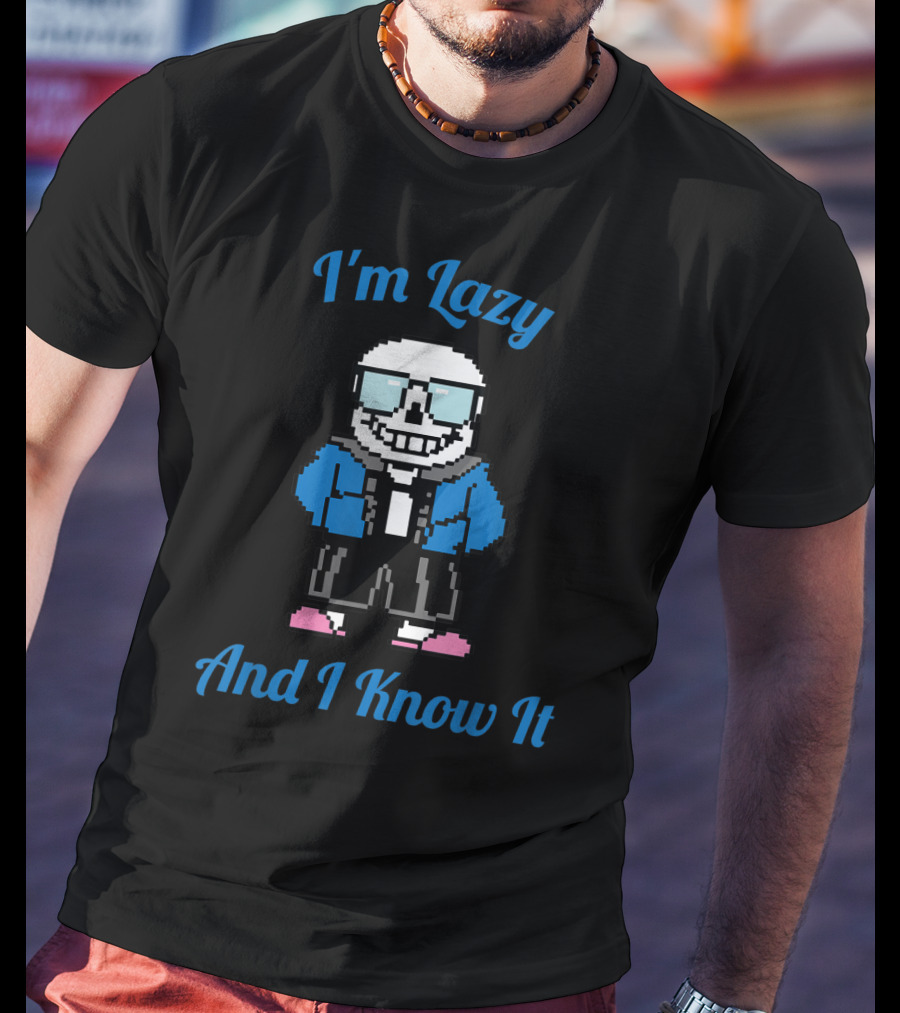 Sans Skeleton Pixel Art I'm Lazy And I Know It T-Shirt