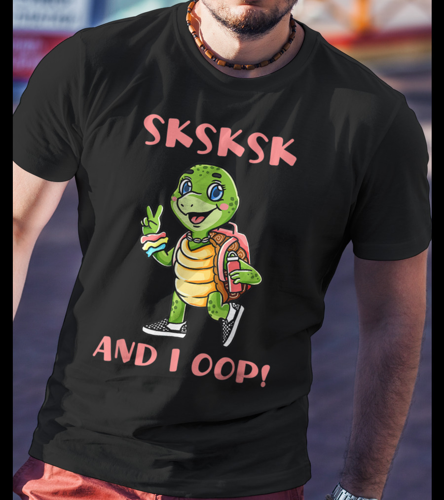 SKSKSK I Oop And I Oop Save The Turtles T-Shirt