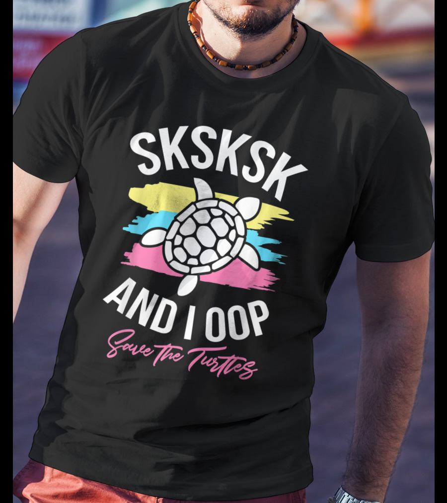 SKSKSK And I Oop Save The Turtles Sea Turtle Waves T-Shirt