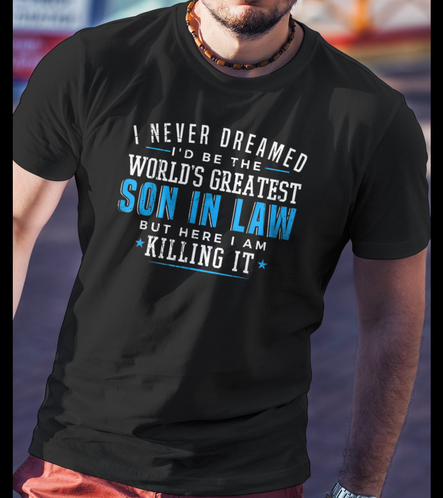 World's Greatest Son In Law Christmas Birthday Killing It T-Shirt