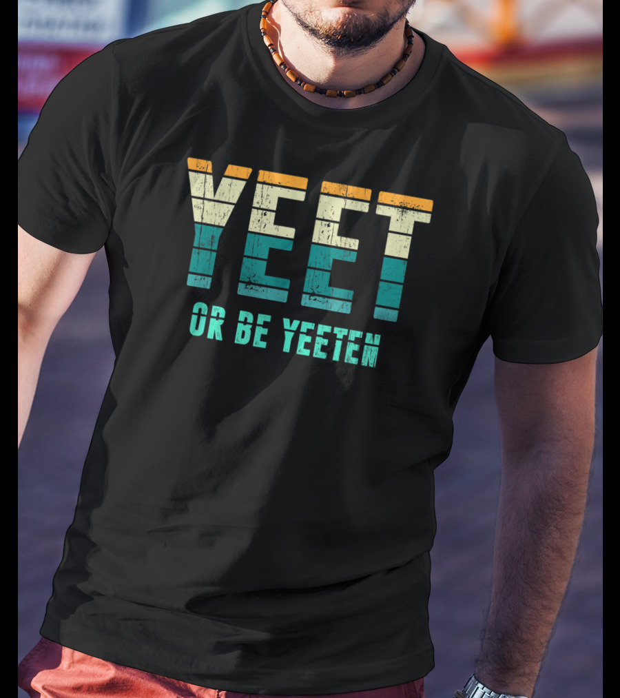 Yeet Or Be Yeeten Unique Vintage Apparel Iconic T-Shirt