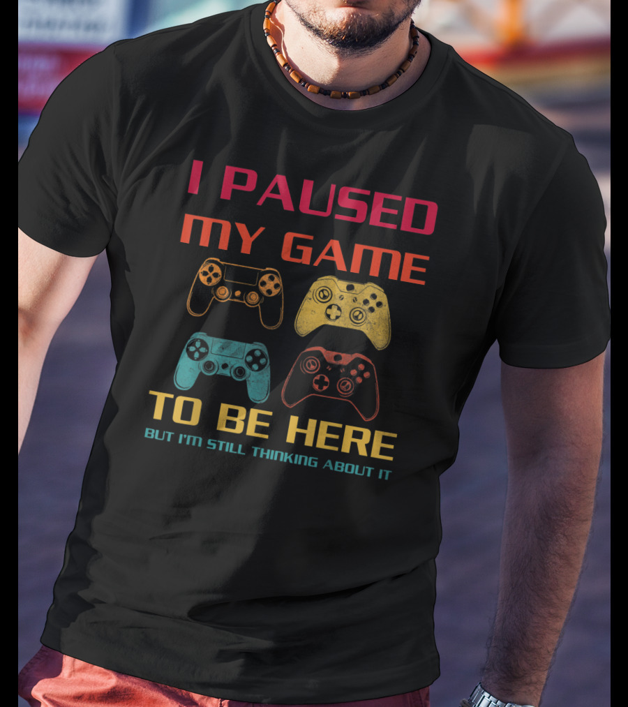 I Paused My Game To Be Here But I'm Still Thinking About It Vintage Gamer Controllers T-Shirt
