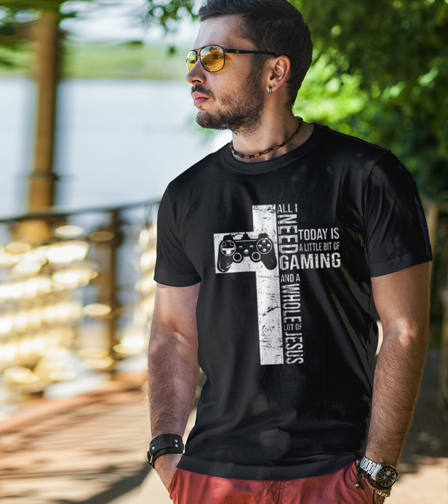 All I Need Today Is A Little Bit Of Gaming And A Whole Lot Of Jesus Cross Controller T-Shirt