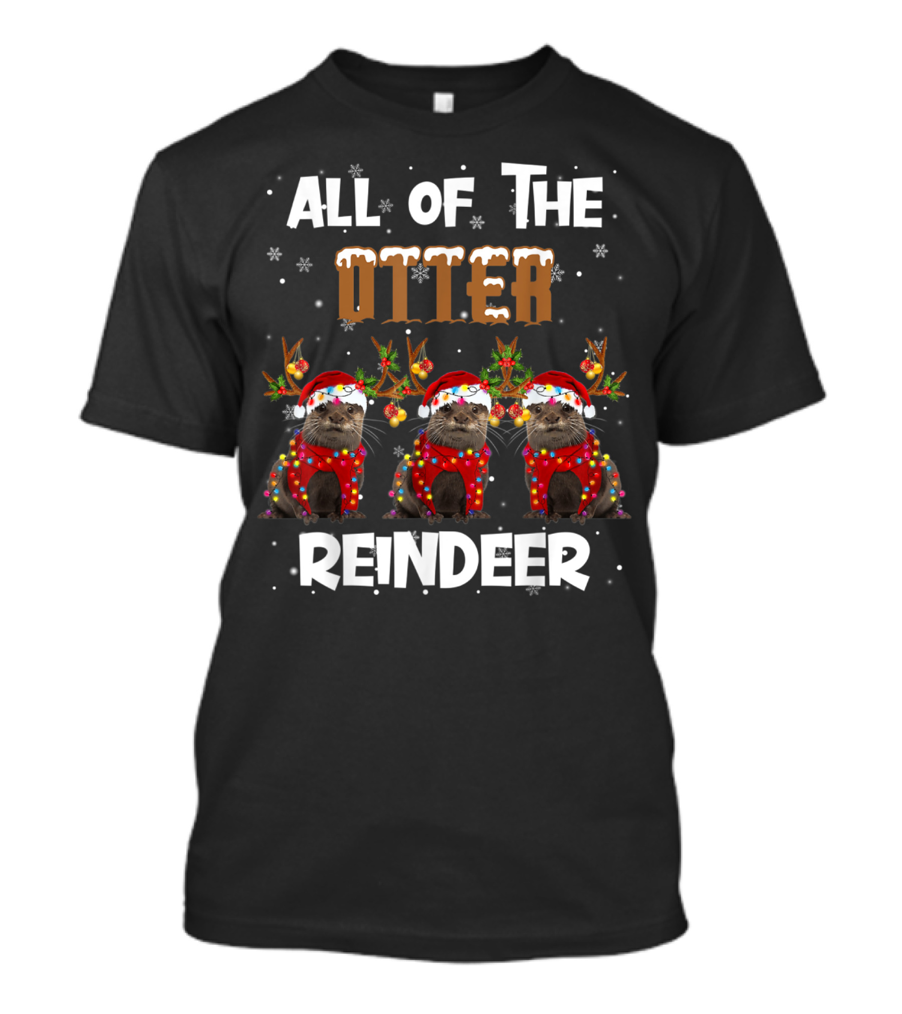 All Of The Otter Reindeer Otter Holiday T-Shirt