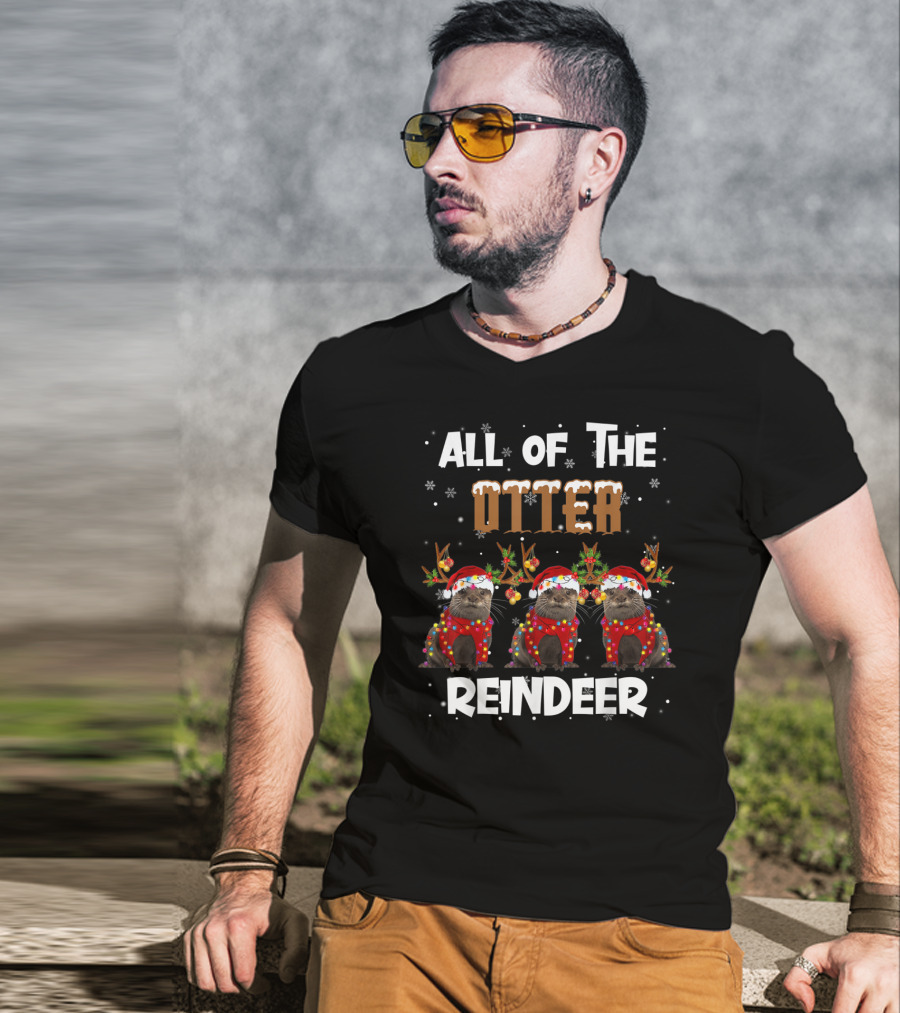 All Of The Otter Reindeer Otter Holiday T-Shirt