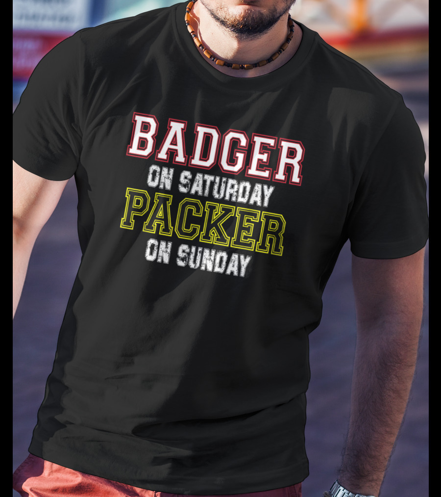 Badger On Saturday Packer On Sunday Football Fan Apparel Wisconsin Green Bay T-Shirt