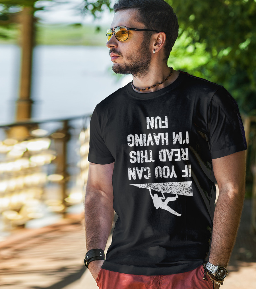 Bouldering Climb Workout Rock Climbing If You Can Read This I'm Having Fun T-Shirt