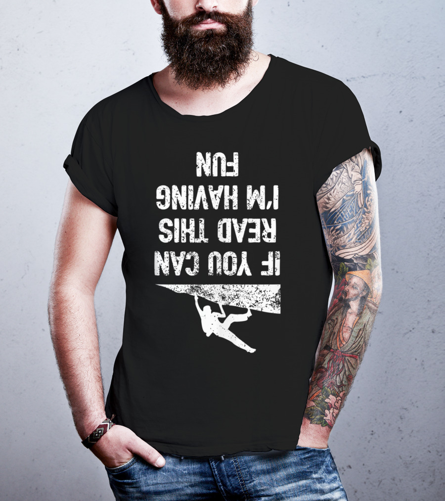 Bouldering Climb Workout Rock Climbing If You Can Read This I'm Having Fun T-Shirt