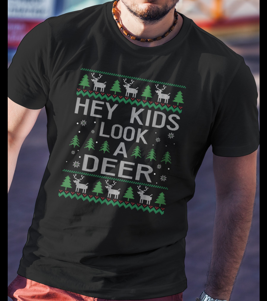 Hey Kids Look A Deer UglyStyle Christmas T-Shirt