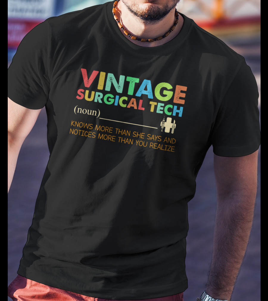 Vintage Surgical Tech Knows More Than She Says And Notices More Than You Realize T-Shirt