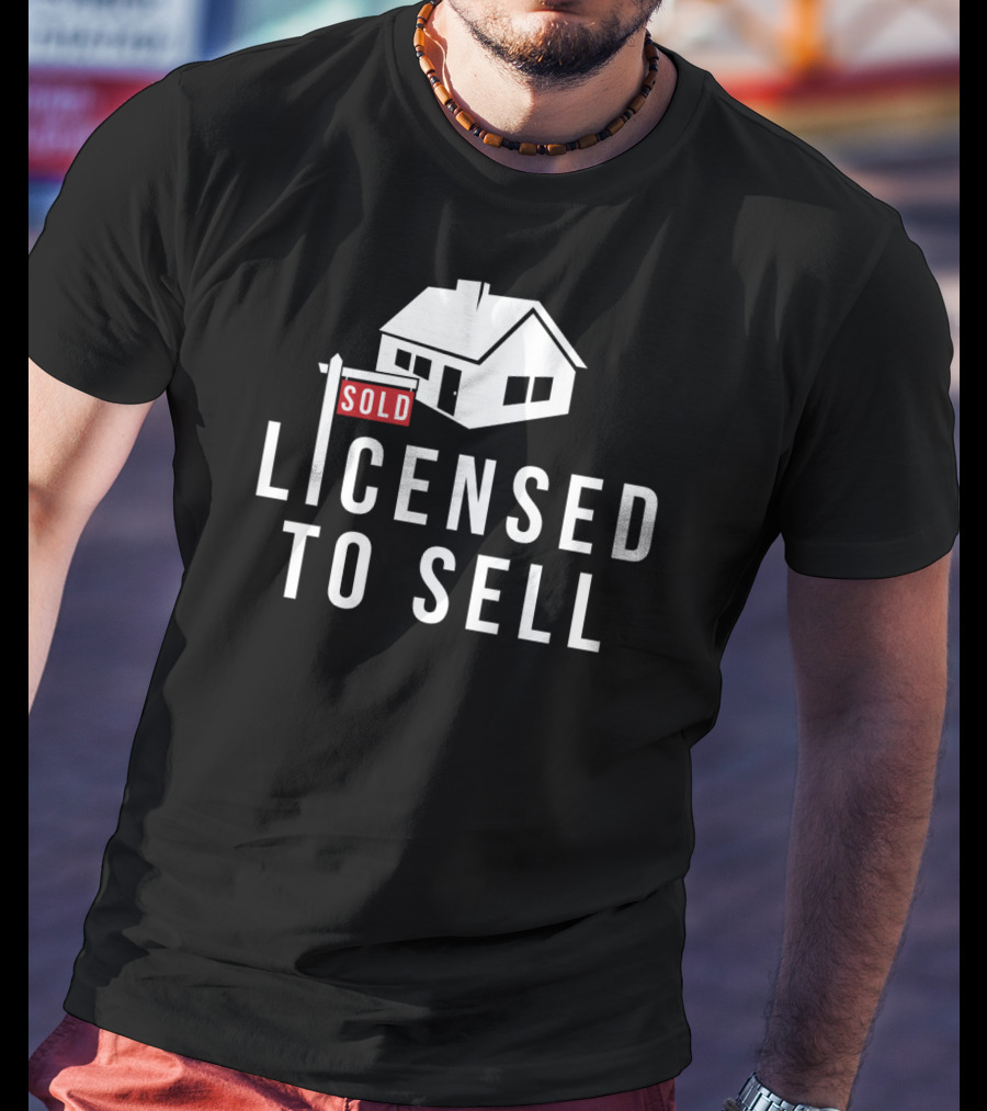 SOLD Licensed To Sell Realtor House Sign T-Shirt