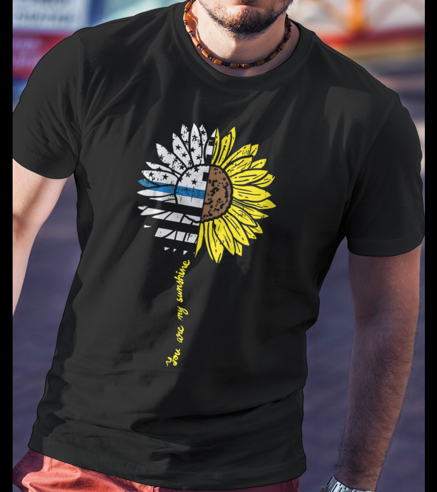 Sunflower US Flag Blue Line You Are My Sunshine Law Enforcement Police T-Shirt