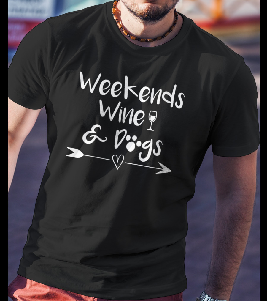 Weekends Wine And Dogs Paw Print Heart Arrow T-Shirt