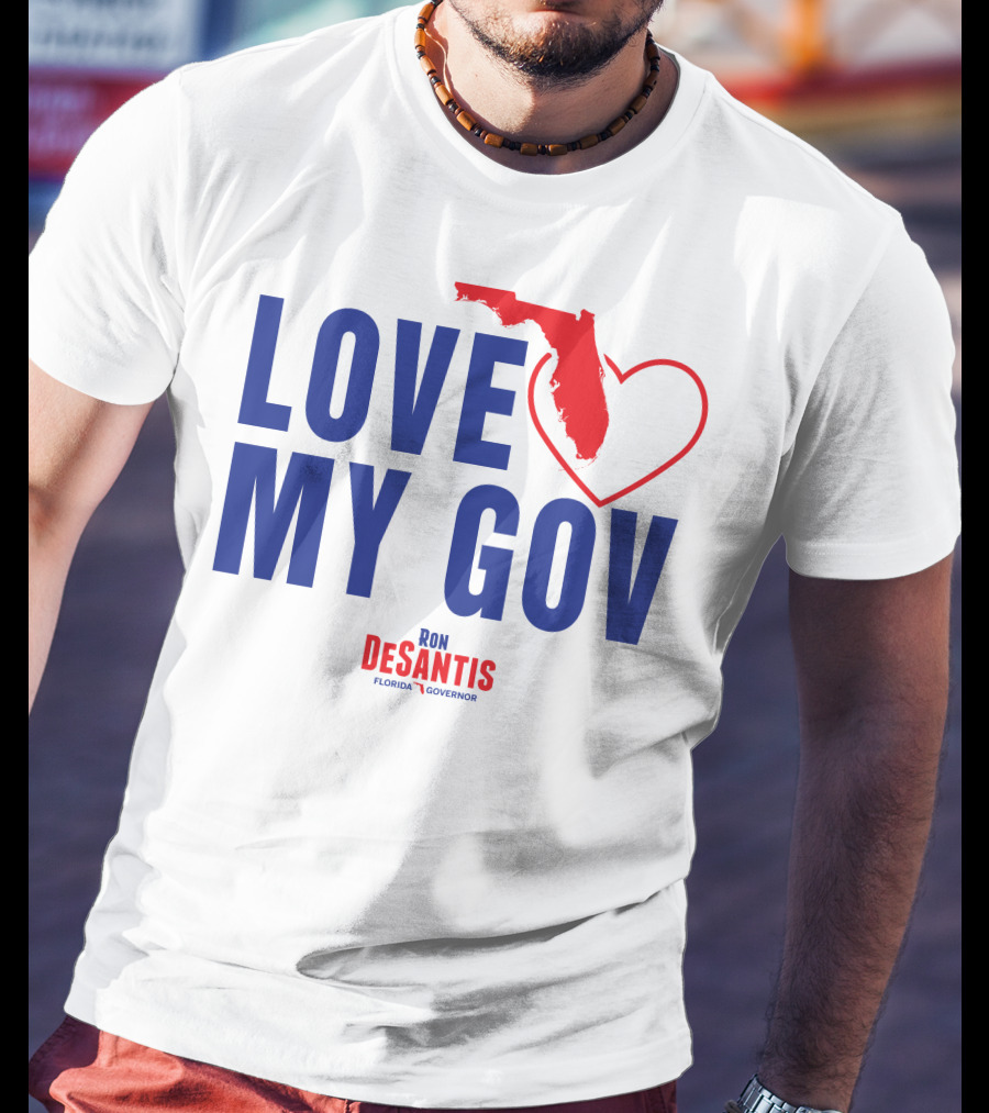 Love My Gov Florida Heart Ron DeSantis Governor T-Shirt
