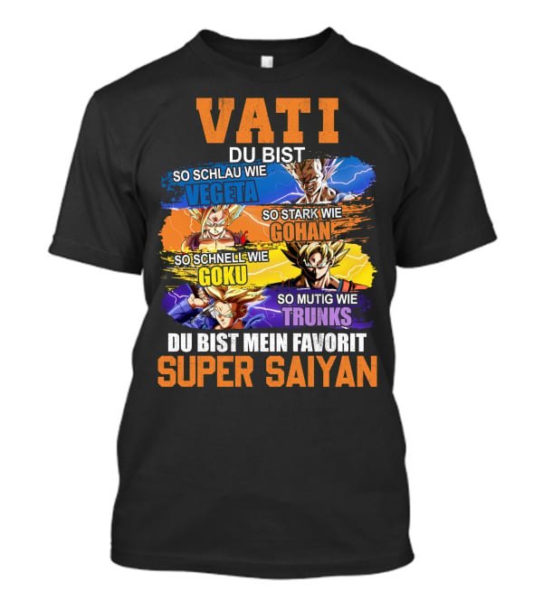 VATI Du Bist Super Saiyan Vegeta Gohan Goku Trunks Mein Favorit T-Shirt